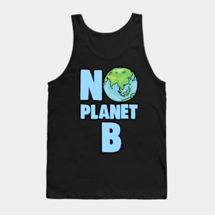 No Planet B Climate Change and Global Warming Awareness Tank Top